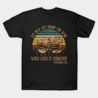 Do Not Get Drunk On Wine, Which Leads To Debauchery Whiskey Glasses T-Shirt